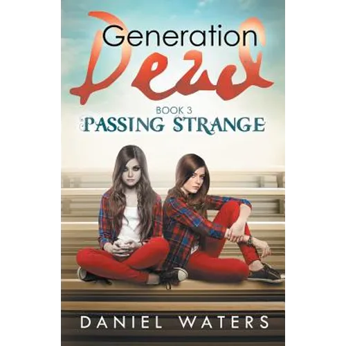 Generation Dead Book 3: Passing Strange - Paperback