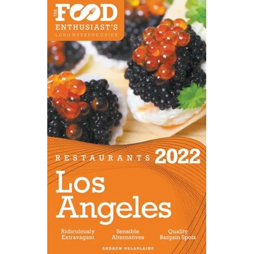 2022 Los Angeles Restaurants - The Food Enthusiast's Long Weekend Guide - Paperback