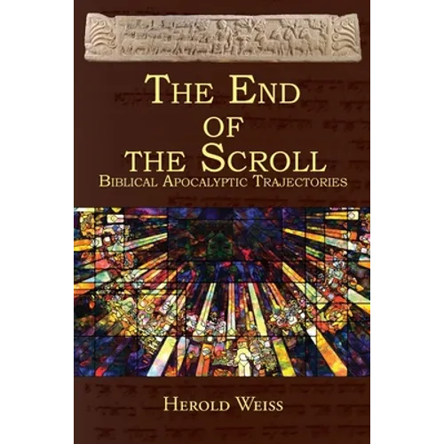 The End of the Scroll: Biblical Apocalyptic Trajectories - Paperback
