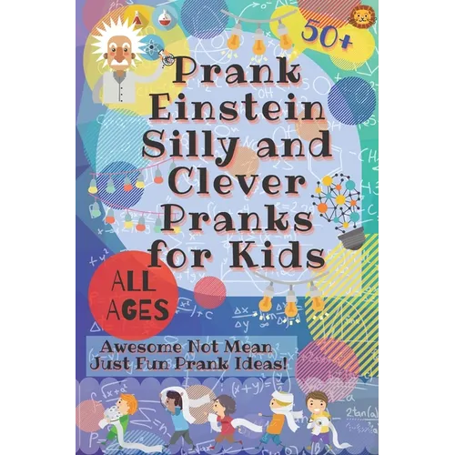 PrankEinstein Silly and Clever Pranks for Kids: Awesome Not Mean Just Fun Prank Ideas! - Paperback