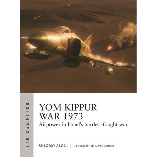 Yom Kippur War 1973: Airpower in Israel's Hardest-Fought War - Paperback
