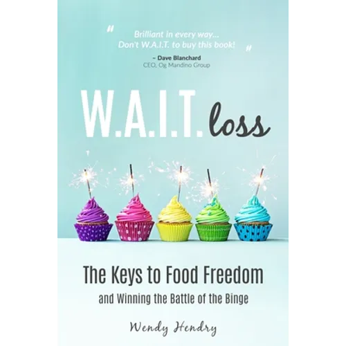 W.A.I.T.loss: The Keys to Food Freedom and Winning the Battle of the Binge - Paperback