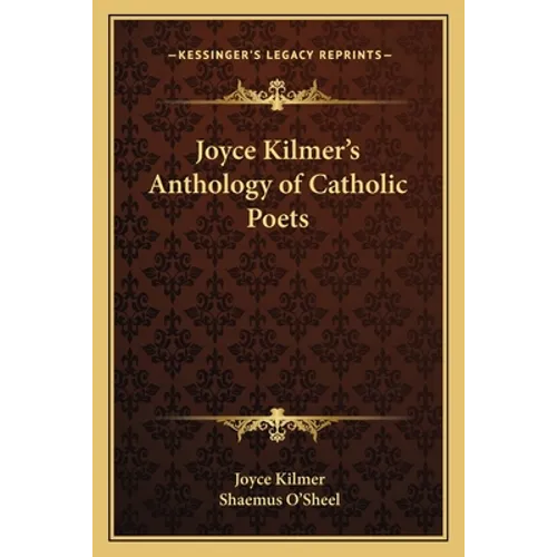 Joyce Kilmer's Anthology of Catholic Poets - Paperback