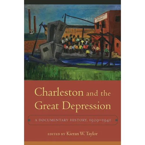 Charleston and the Great Depression: A Documentary History, 1929-1941 - Hardcover
