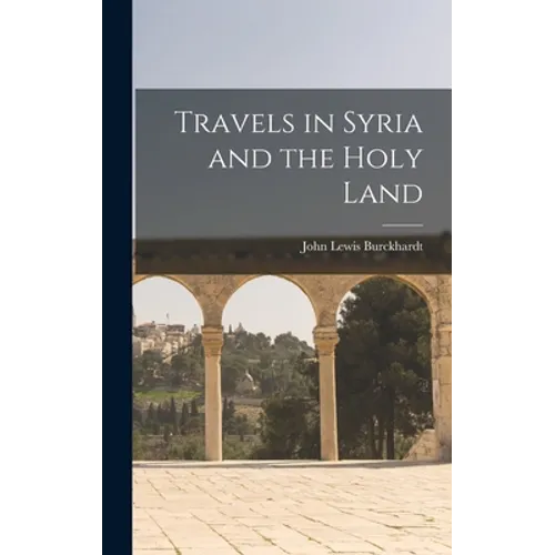 Travels in Syria and the Holy Land - Hardcover