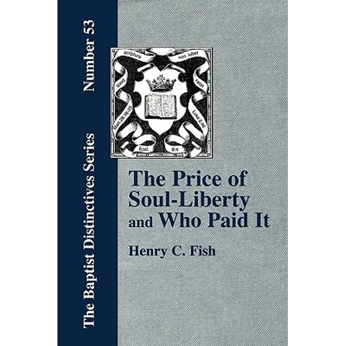 The Price of Soul Liberty and Who Paid It - Paperback