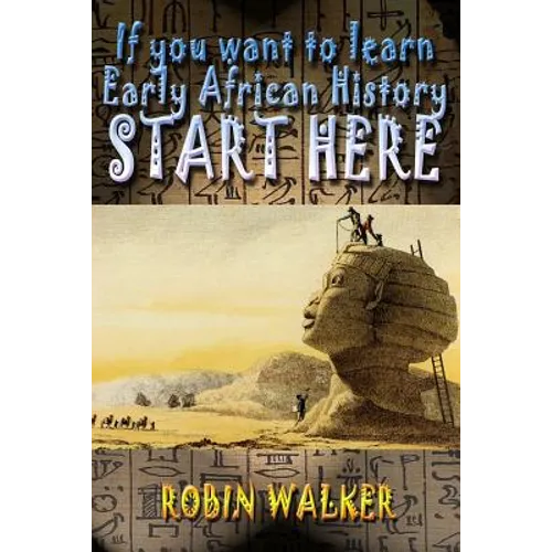 If you want to learn Early African History START HERE - Paperback