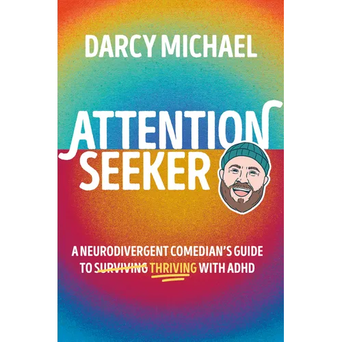 Attention Seeker: A Neurodivergent Comedian's Guide to Thriving with ADHD - Hardcover