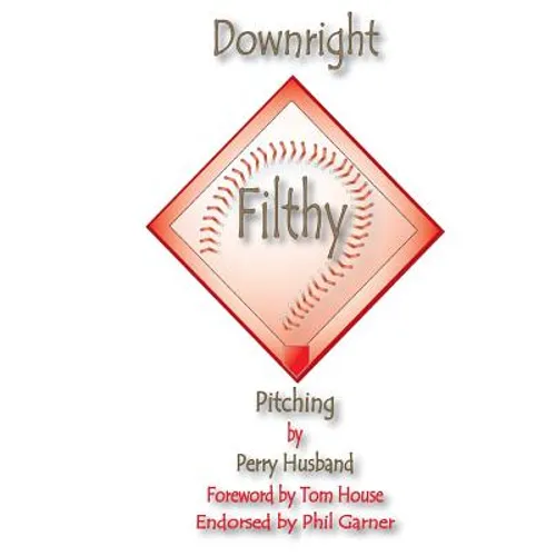 Downright Filthy Pitching Book 1: The Science of Effective Velocity - Paperback