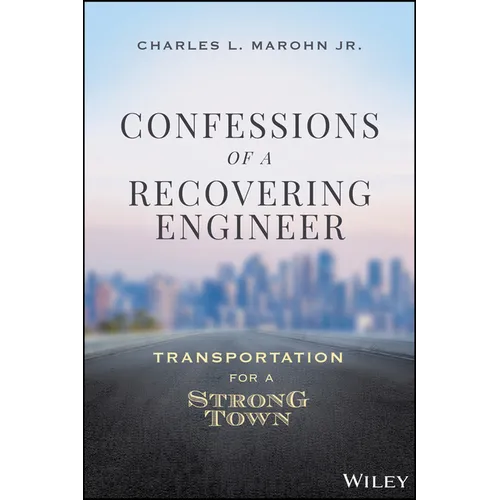 Confessions of a Recovering Engineer: Transportation for a Strong Town - Hardcover