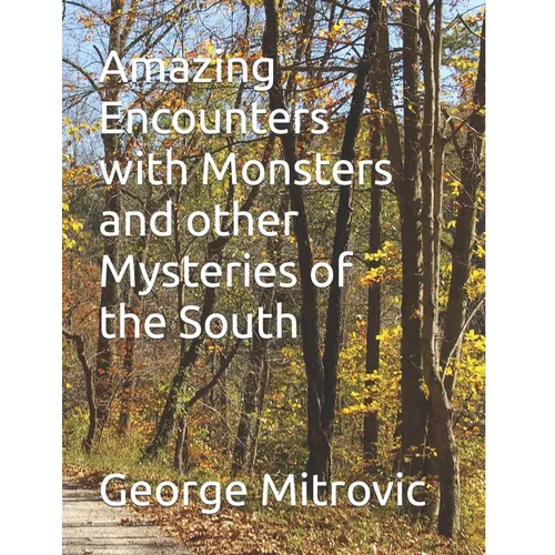 Amazing Encounters with Monsters and other Mysteries of the South - Paperback