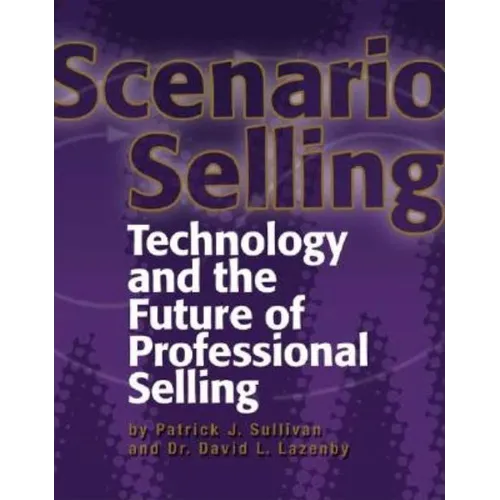 Scenario Selling: Technology and the Future of Professional Selling - Paperback