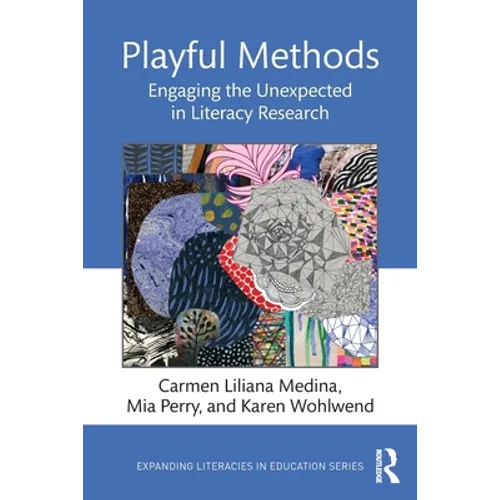 Playful Methods: Engaging the Unexpected in Literacy Research - Paperback