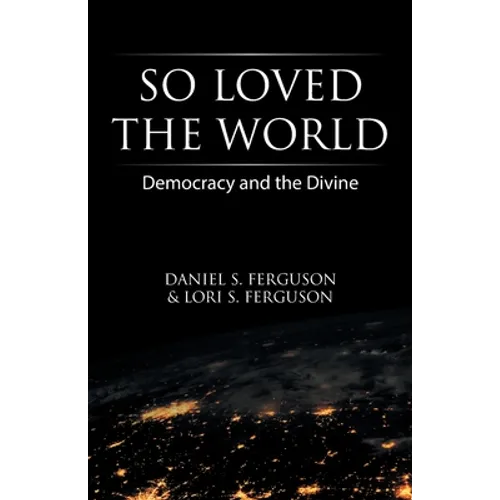 So Loved the World: Democracy and the Divine - Paperback