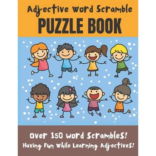 Adjective Word Scramble Puzzle Book: Over 150 word scrambles! Have fun while learning adjectives! - large print 8.5 x 11 format - Paperback