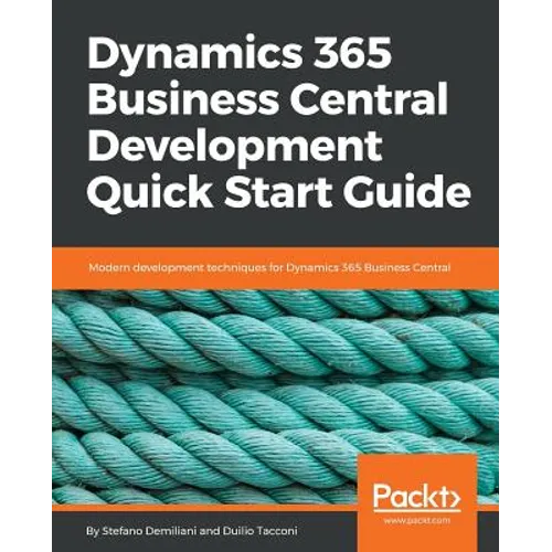 Dynamics 365 Business Central Development Quick Start Guide: Modern development techniques for Dynamics 365 Business Central - Paperback