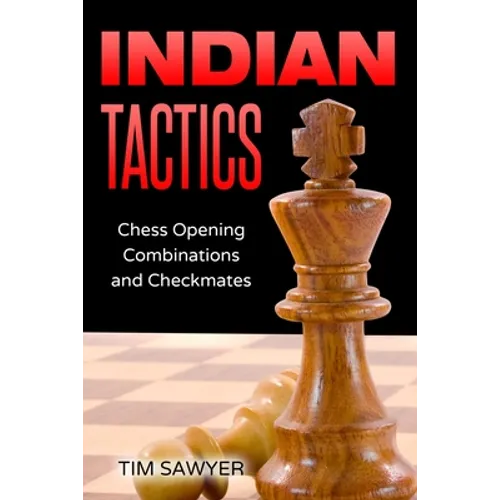 Indian Tactics: Chess Opening Combinations and Checkmates - Paperback