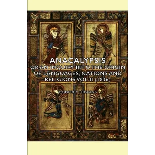 Anacalypsis - Or An Inquiry Into The Origin Of Languages, Nations And Religions Vol Ii (1836) - Hardcover
