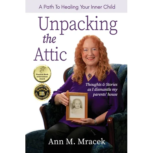 Unpacking the Attic: A Path To Healing Your Inner Child - Paperback