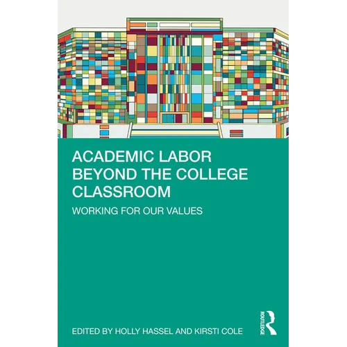 Academic Labor Beyond the College Classroom: Working for Our Values - Paperback