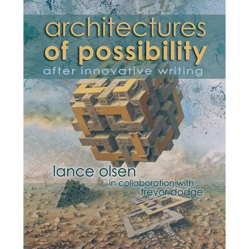 Architectures of Possibility: After Innovative Writing - Paperback