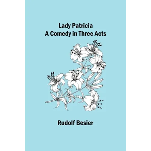 Lady Patricia: A comedy in three acts - Paperback