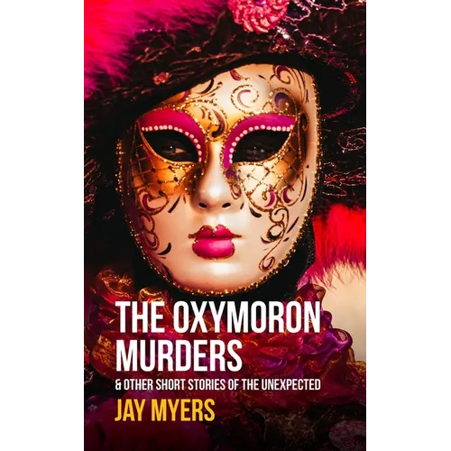 The Oxymoron Murders & Other Short Stories of the Unexpected - Paperback