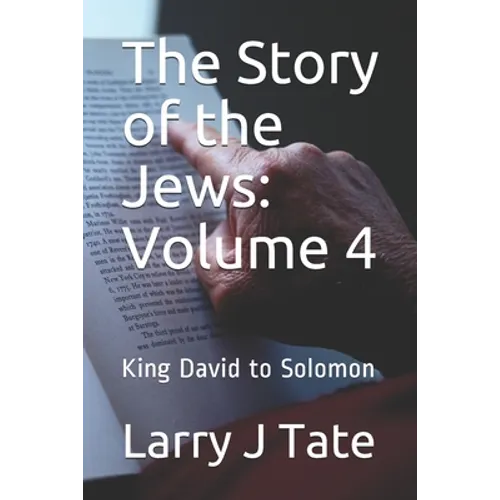 The Story of the Jews: Volume 4: King David to Solomon - Paperback