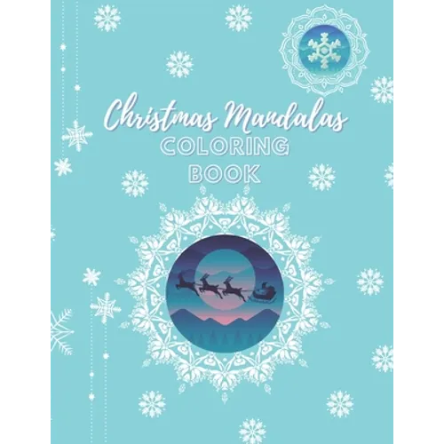 Christmas Mandalas Coloring Book: An Amusing Christmas Edition Mandalas Coloring Book With Easy, Beautiful And Relaxing Xmas Designs For 8-12 Years Ol - Paperback