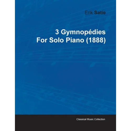 3 Gymnopédies by Erik Satie for Solo Piano (1888) - Paperback