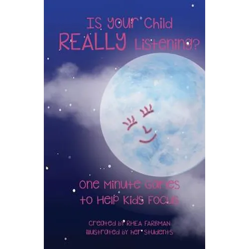 Is Your Child Really Listening?: One Minute Games to Help Kids Focus - Paperback