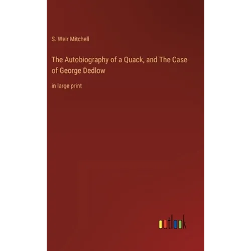The Autobiography of a Quack, and The Case of George Dedlow: in large print - Hardcover