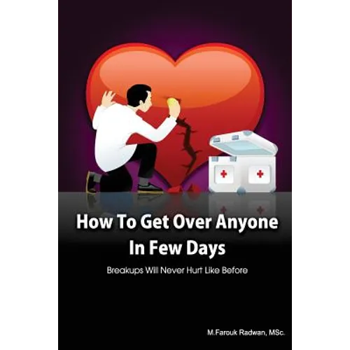 How to get over anyone in few days (Paperback): Breakups will never hurt like before - Paperback