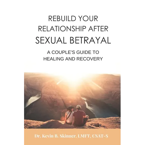 Rebuild Your Relationship After Sexual Betrayal: A Couples Guide to Healing - Paperback