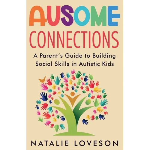 Ausome Connections A Parent's Guide to Building Social Skills in Autistic Kids - Paperback