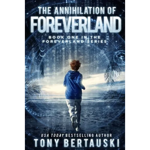 The Annihilation of Foreverland: A Science Fiction Thriller - Paperback