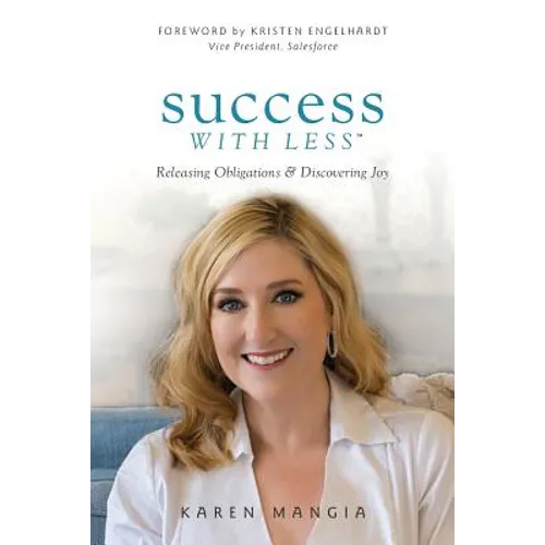 Success With Less: Releasing Obligations and Discovering Joy - Paperback