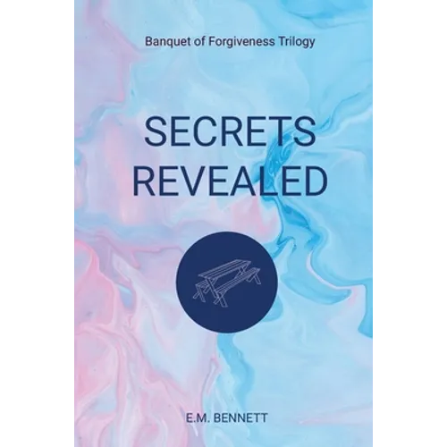 Secrets Revealed: Banquet of Forgiveness Trilogy - Paperback