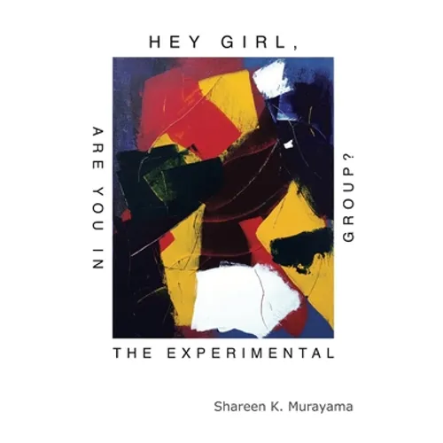 Hey Girl, Are You in the Experimental Group? - Paperback