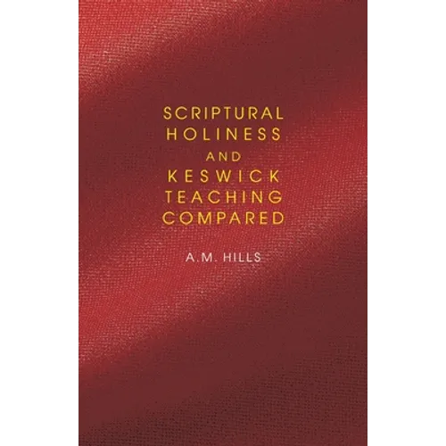 Scriptural Holiness and Keswick Teaching Compared - Paperback