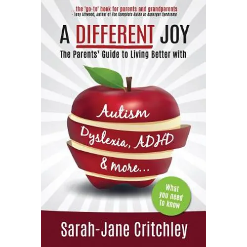 A Different Joy: the Parents' Guide to Living Better With Autism, Dyslexia, ADHD and more... - Paperback