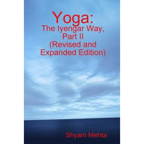 Yoga: The Iyengar Way, Part II - Paperback