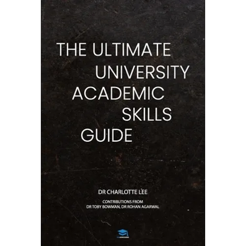 The Ultimate University Academic Skills Guide: Everything you need to make the jump to uni and thrive - from the UniAdmissions team - Paperback