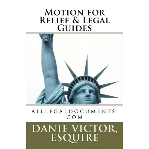 Motions for Relief & Legal Guides: File any Motion in any State and Win - Paperback
