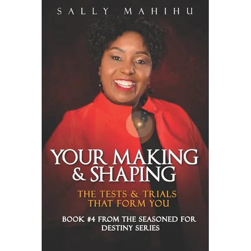 Your Making and Shaping: The Tests and Trials that Form You - Paperback