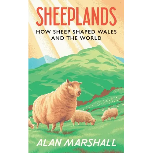 Sheeplands: How Sheep Shaped Wales and the World - Hardcover