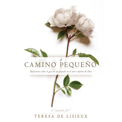 El Camino Pequeño: Reflexiones Sobre El Gozo de Ser Pequeño En El Amor Infinito de Dios - Paperback