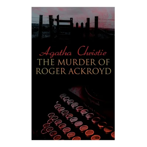 The Murder of Roger Ackroyd: The Best Murder Mystery Novel of All Time - Paperback