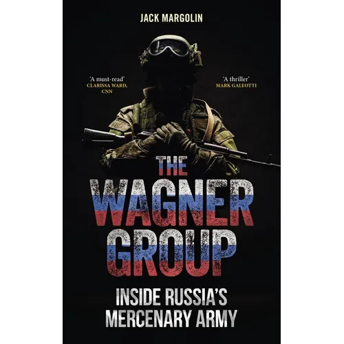 The Wagner Group: Inside Russia's Mercenary Army - Hardcover