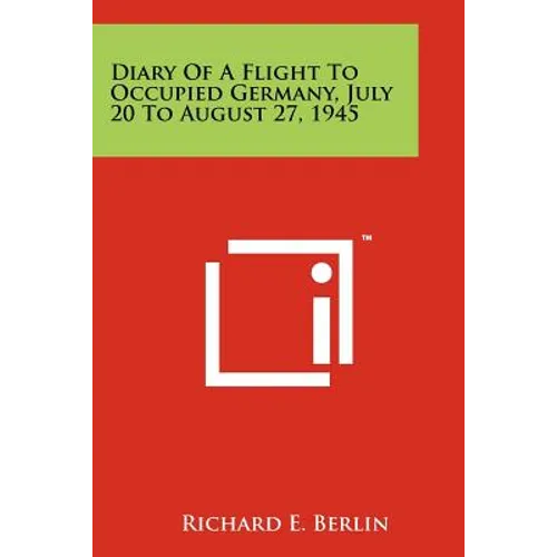 Diary Of A Flight To Occupied Germany, July 20 To August 27, 1945 - Paperback